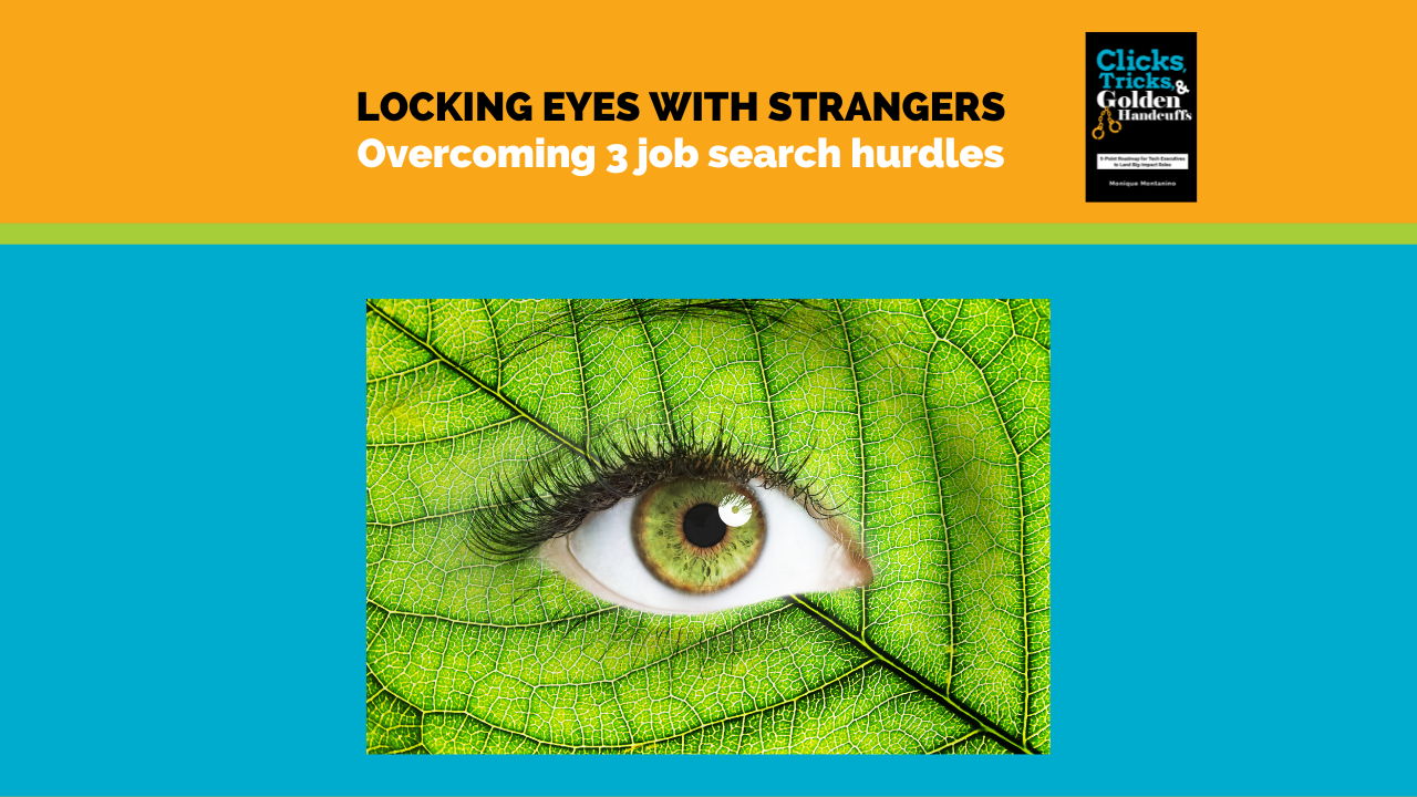 Locking Eyes With Strangers: Overcoming 3 job search hurdles